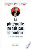 La Philosophie ne fait pas le bonheur