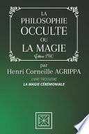 La Philosophie Occulte Ou La Magie de Henri Corneille Agrippa