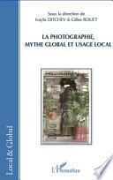La photographie, mythe global et usage local