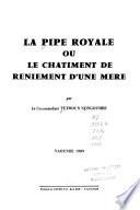 La pipe royale, ou, Le châtiment de reniement d'une mère