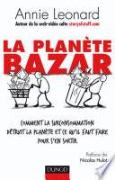 La planète Bazar - Comment la surconsommation détruit la planète et ce qu'il faut faire pour s'en so