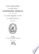 La Pléiade françoise: Jodelle, É. Les œuvres et meslanges poétiques. 1868-70. 2 v