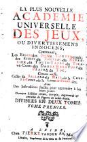 La plus nouvelle académie universelle des jeux, ou divertissemens innocens