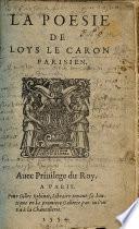 La Poesie de Loys le Caron Parisien. MS. notes