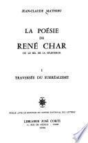 La poésie de René Char, ou, Le sel de la splendeur: Traversée du surréalisme