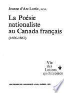 La poésie nationaliste au Canada français, 1606-1867