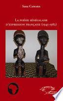 La poésie sénégalaise d'expression française, 1945-1982