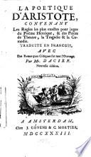 La poétique d'Aristote, contenant les règles les plus exactes pour juger du poëme héroïque & des pièces de théâtre, la tragédie & la comédie