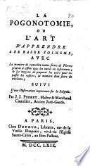 La pogonotomie, ou L'art d'apprendre à se raser soimême, avec la maniere de connoître toutes sortes de pierres propres à affiler tous les outils ou instruments ... suivi d'une observation importante sur la saignée