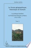 La politique berbère du protectorat français au Maroc, 1912-1956: Le Souss géographique, historique et humain