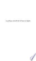 La politique culturelle de la France en Algérie
