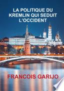 LA POLITIQUE DU KREMLIN QUI SEDUIT L’OCCIDENT