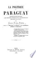 La Politique du Paraguay. Identité de cette politique avec celle de la France, et de la Grande-Bretagne dans le Rio de la Plata, etc
