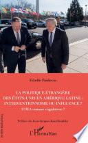 La politique étrangère des Etats-Unis en Amérique Latine : interventionnisme ou influence ?
