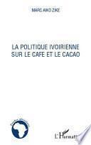 Livre La politique ivoirienne sur le café et le cacao