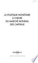 La politique monétaire à l'heure du marché mondial des capitaux