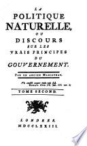 LA POLITIQUE NATURELLE, OU DISCOURS SUR LES VRAIS PRINCIPES DU GOUVERNEMENT