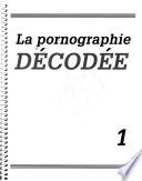 La Pornographie décodée