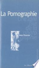 La pornographie : une idée fixe de la photographie