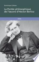 La Portée philosophique de l'oeuvre d'Hector Berlioz