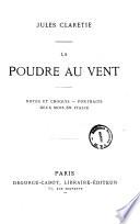 La poudre au vent notes et croquis Jules Claretie