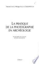 La pratique de la photographie en archéologie