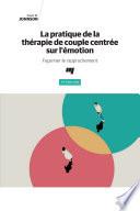 La pratique de la thérapie de couple centrée sur l'émotion, 3e édition