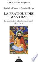 La pratique des mantras - La méditation selon les mots sacrés de pouvoir