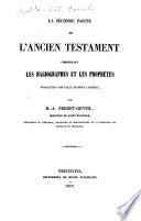 La première [-seconde] partie de l'Ancien Testament: Ptie. Les Hagiographes et les Prophètes. 1847