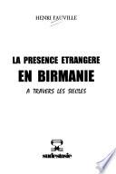La présence étrangère en Birmanie