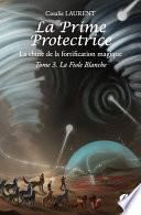 La Prime protectrice - Tome III - La Fiole Blanche