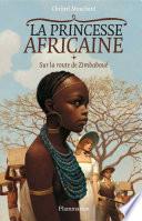 La Princesse africaine (Tome 1) - Sur la route de Zimbaboué