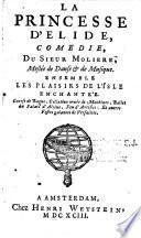La Princesse d'Elide, comédie du Sieur Molière, meslée de danse & de musique. Ensemble les plaisirs de l'isle enchantée, course de bague, collation ornée de machines, ballet du Palais d'Alcine, Feu d'artifice : et autres festes galantes à Versailles