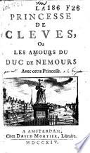 La princesse de Cleves, ou Les amours du duc de Nemours avec cette princesse..