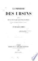 La Princesse des Ursins. Essai sur sa vie et son caractère politique, etc