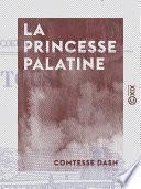 La Princesse Palatine