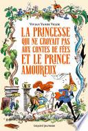 La princesse qui ne croyait pas aux contes de fées et le prince amoureux