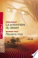 La prisonnière du désert - Reviens-moi (Harlequin Passions)