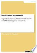 La problématique du financement bancaire des PME au Congo. Le cas de UBA