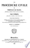 La procédure civile de tribunaux de France, démontrée par principes, et mise en action par des formules