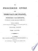 La procédure civile des tribunaux de France, démontrée par principes, et mise en action par des formules