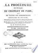 La procédure civile du Châtelet de Paris et de toutes les juridictions ordinaires du royaume