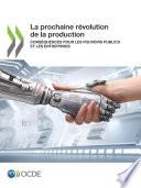 La prochaine révolution de la production Conséquences pour les pouvoirs publics et les entreprises