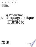 La production cinématographique des frères Lumière