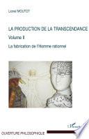 La production de la transcendance: La fabrication de l'homme rationnel