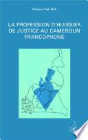 La profession d'huissier de justice au Cameroun francophone