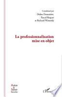 La professionnalisation mise en objet