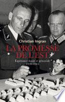 La promesse de l'Est. Espérance nazie et génocide (1939-1943)