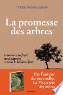 La Promesse des arbres - Comment la forêt nous sauvera si nous la laissons faire