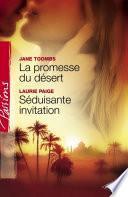 La promesse du désert - Séduisante invitation (Harlequin Passions)